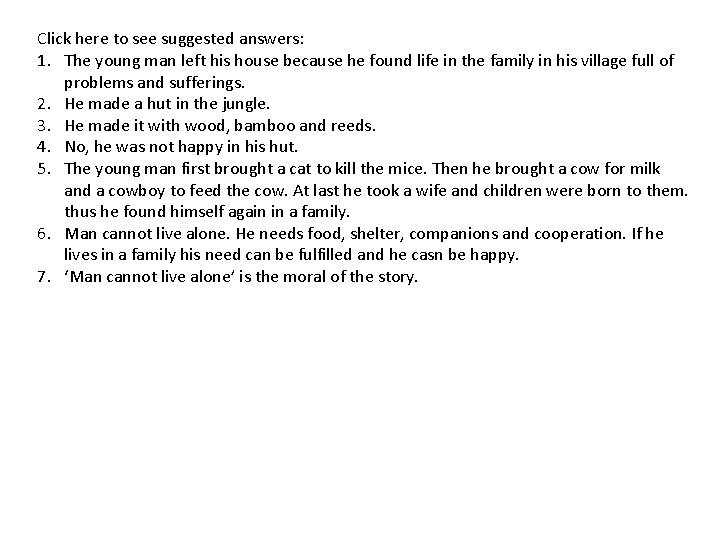 Click here to see suggested answers: 1. The young man left his house because