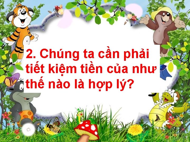 2. Chúng ta cần phải tiết kiệm tiền của như thế nào là hợp