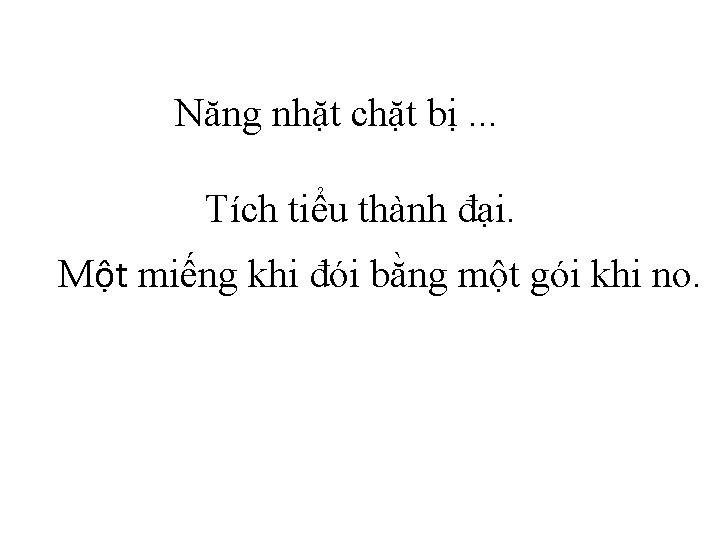 Năng nhặt chặt bị. . . Tích tiểu thành đại. Một miếng khi đói