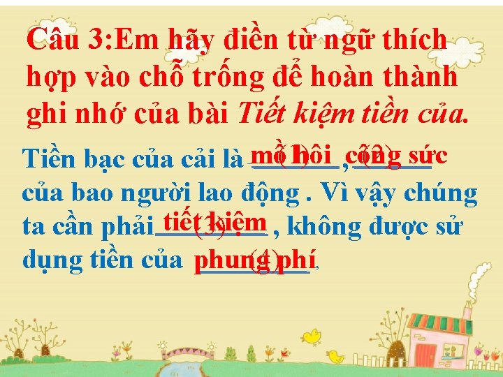 Câu 3: Em hãy điền từ ngữ thích hợp vào chỗ trống để hoàn