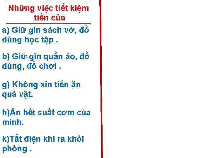 Những việc tiết kiệm tiền của a) Giữ gìn sách vở, đồ dùng học