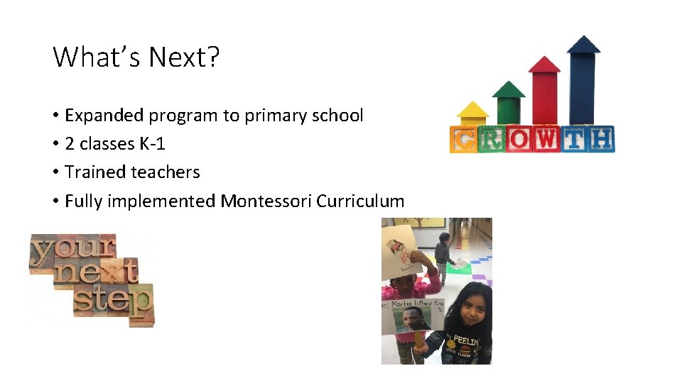 What’s Next? • Expanded program to primary school • 2 classes K-1 • Trained