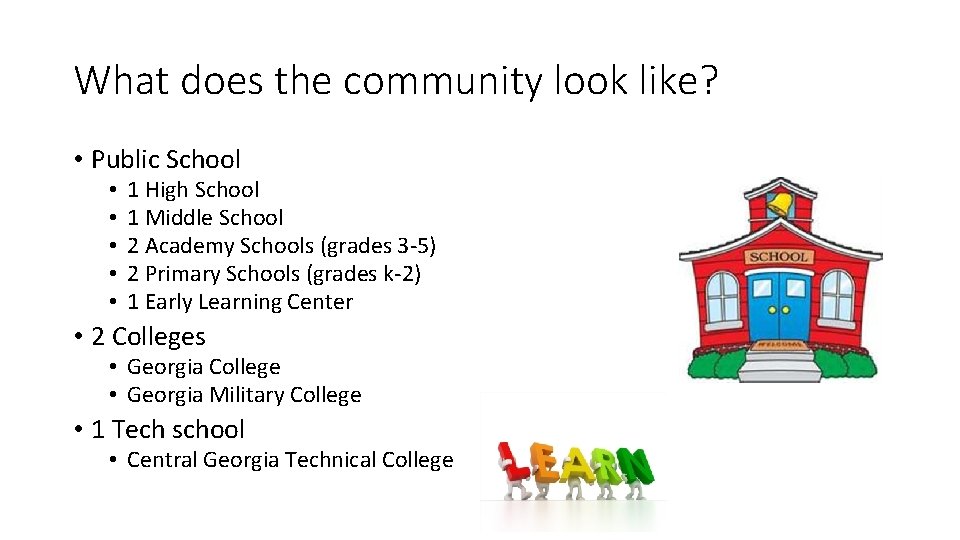 What does the community look like? • Public School • • • 1 High