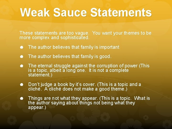 Weak Sauce Statements These statements are too vague. You want your themes to be