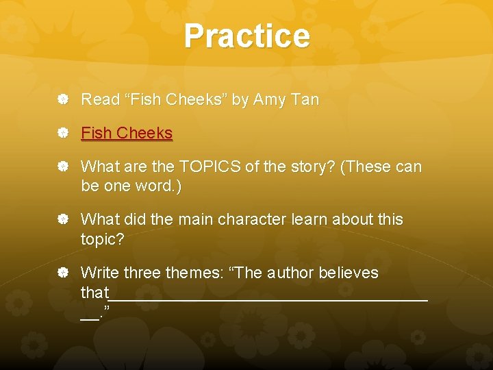 Practice Read “Fish Cheeks” by Amy Tan Fish Cheeks What are the TOPICS of