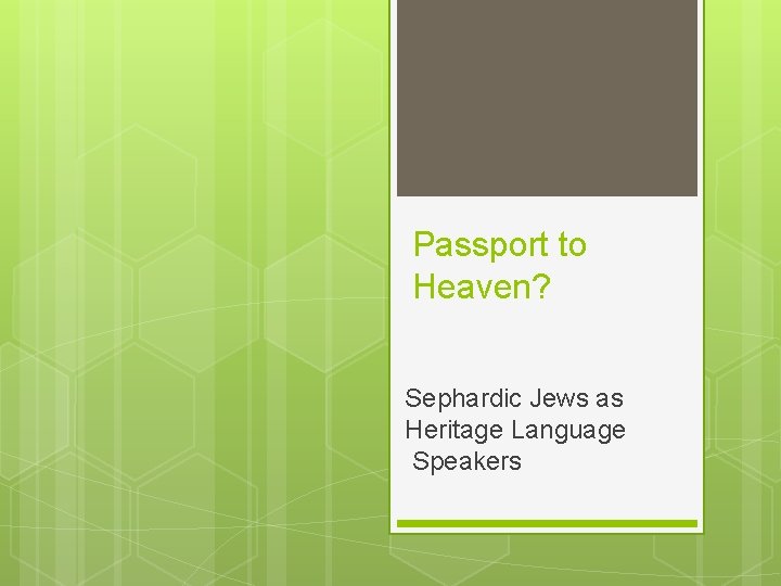 Passport to Heaven? Sephardic Jews as Heritage Language Speakers 