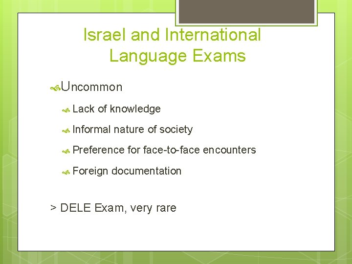 Israel and International Language Exams Uncommon Lack of knowledge Informal nature of society Preference