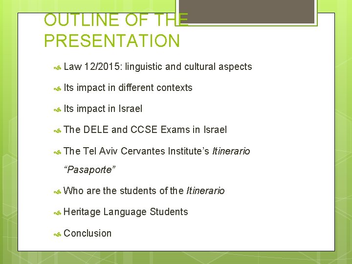 OUTLINE OF THE PRESENTATION Law 12/2015: linguistic and cultural aspects Its impact in different