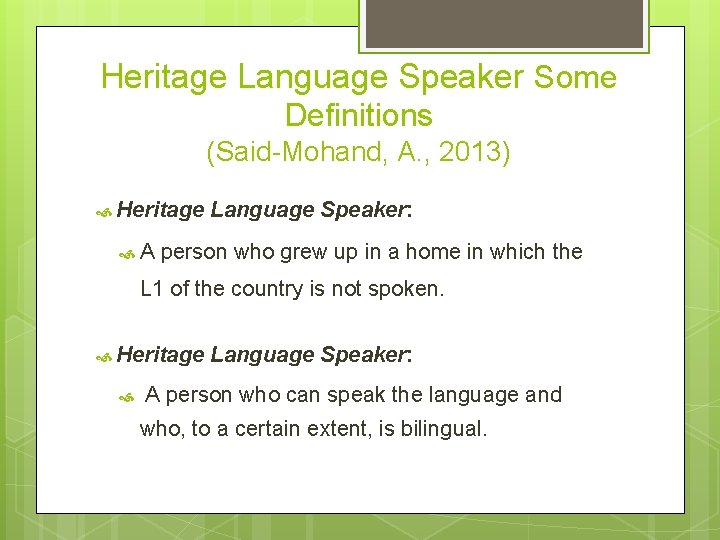 Heritage Language Speaker Some Definitions (Said-Mohand, A. , 2013) Heritage A Language Speaker: person