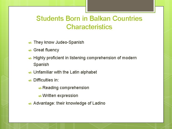 Students Born in Balkan Countries Characteristics They know Judeo-Spanish Great fluency Highly proficient in