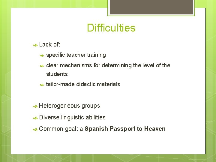 Difficulties Lack of: specific teacher training clear mechanisms for determining the level of the