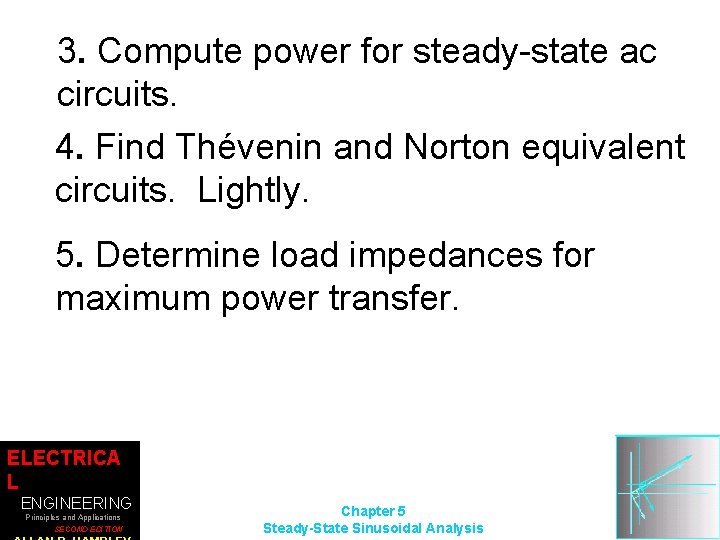 3. Compute power for steady-state ac circuits. 4. Find Thévenin and Norton equivalent circuits.