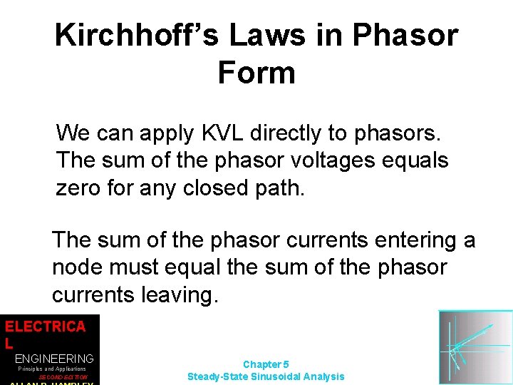 Kirchhoff’s Laws in Phasor Form We can apply KVL directly to phasors. The sum