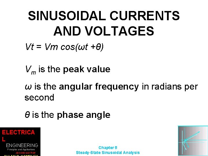 SINUSOIDAL CURRENTS AND VOLTAGES Vt = Vm cos(ωt +θ) Vm is the peak value