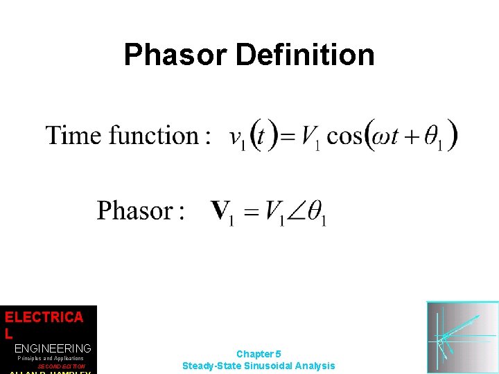 Phasor Definition ELECTRICA L ENGINEERING Principles and Applications SECOND EDITION Chapter 5 Steady-State Sinusoidal
