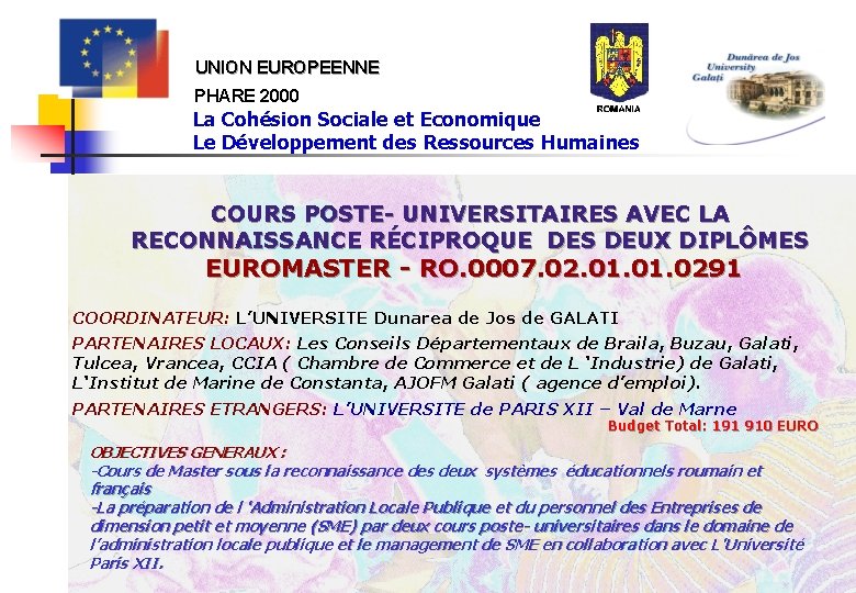 UNION EUROPEENNE PHARE 2000 La Cohésion Sociale et Economique Le Développement des Ressources Humaines