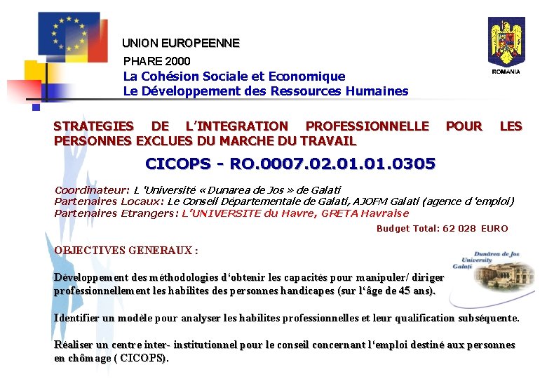 UNION EUROPEENNE PHARE 2000 La Cohésion Sociale et Economique Le Développement des Ressources Humaines