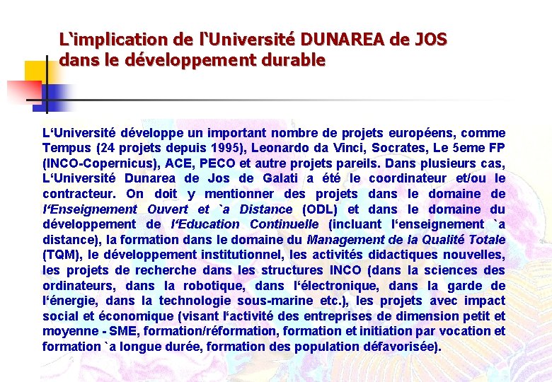 L‘implication de l‘Université DUNAREA de JOS dans le développement durable L‘Université développe un important