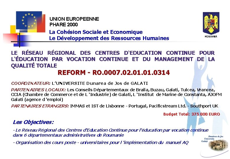 UNION EUROPEENNE PHARE 2000 La Cohésion Sociale et Economique Le Développement des Ressources Humaines