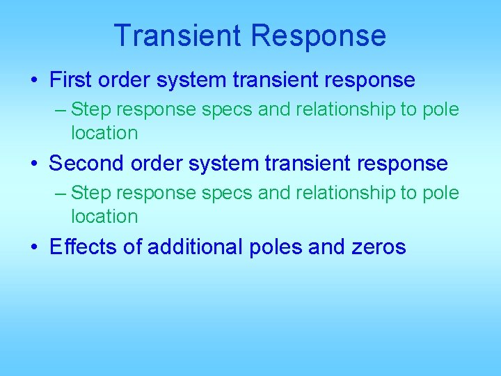 Transient Response • First order system transient response – Step response specs and relationship