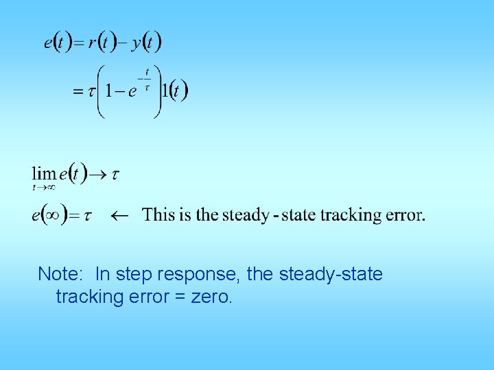 Note: In step response, the steady-state tracking error = zero. 