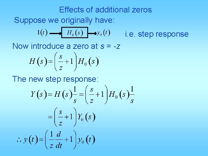 Effects of additional zeros Suppose we originally have: i. e. step response Now introduce