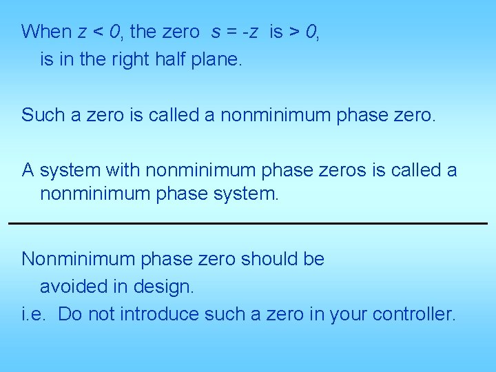 When z < 0, the zero s = -z is > 0, is in