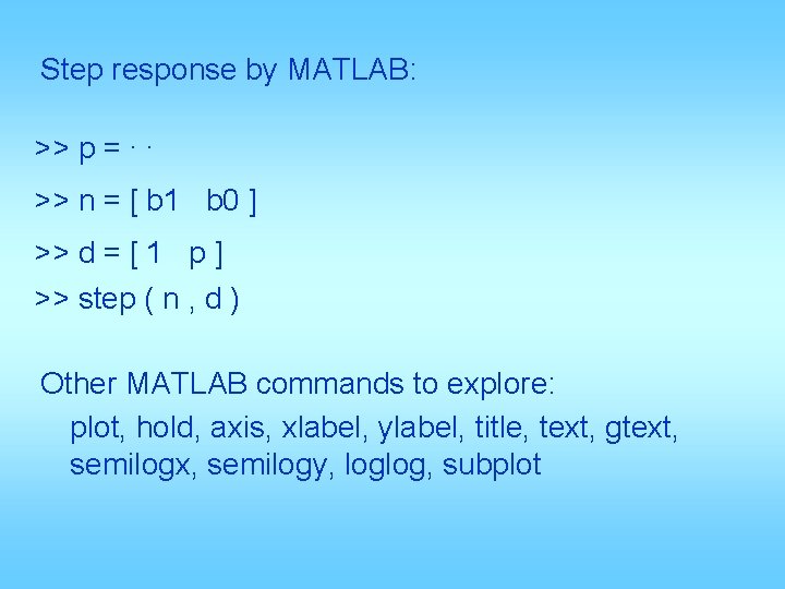 Step response by MATLAB: >> p =. . >> n = [ b 1