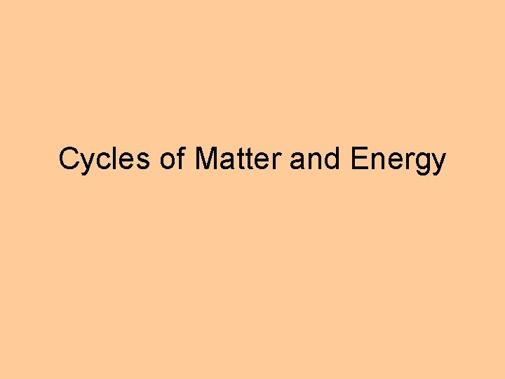 Cycles of Matter and Energy 