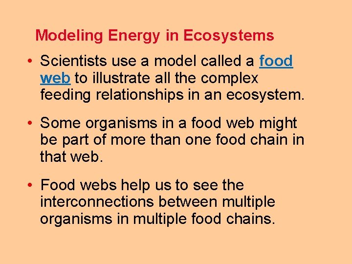 Modeling Energy in Ecosystems • Scientists use a model called a food web to