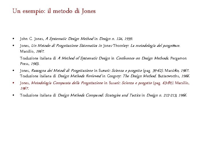 Un esempio: il metodo di Jones • John C. Jones, A Systematic Design Method