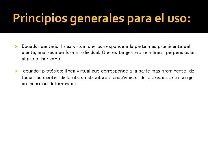 Principios generales para el uso: Ø Ecuador dentario: línea virtual que corresponde a la