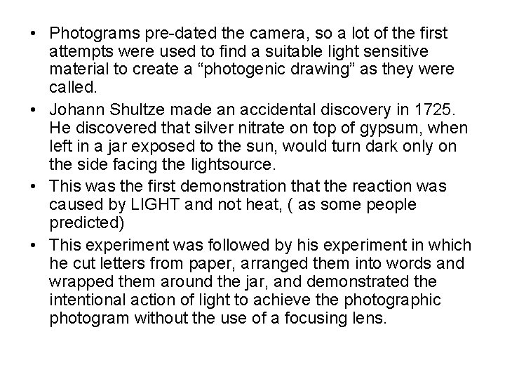  • Photograms pre-dated the camera, so a lot of the first attempts were