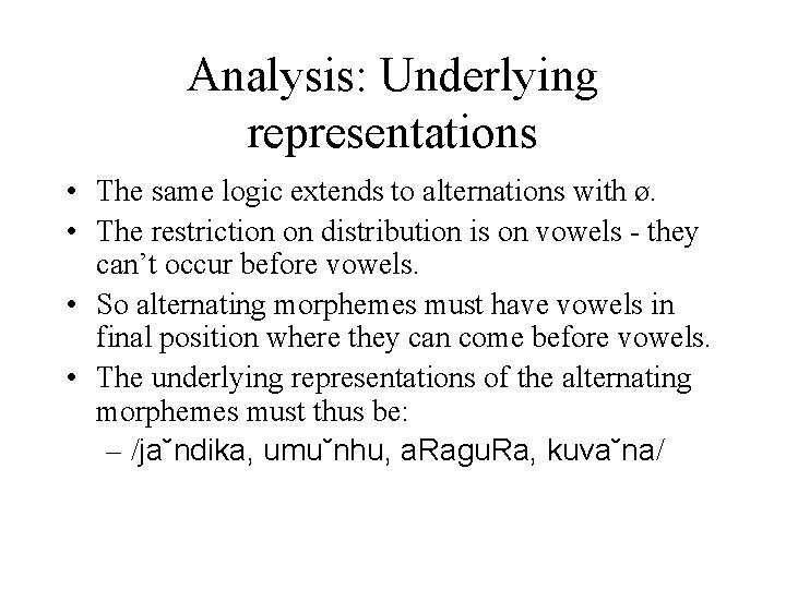 Analysis: Underlying representations • The same logic extends to alternations with ø. • The