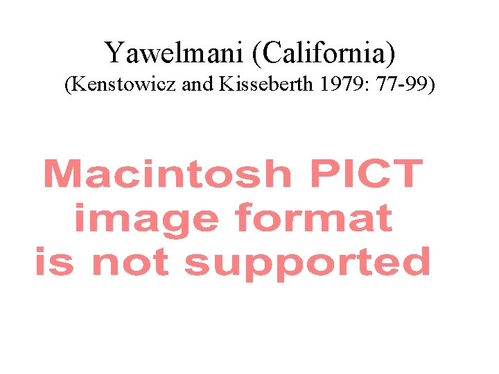 Yawelmani (California) (Kenstowicz and Kisseberth 1979: 77 -99) 