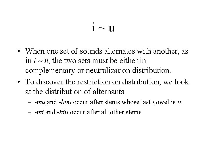 i~u • When one set of sounds alternates with another, as in i ~