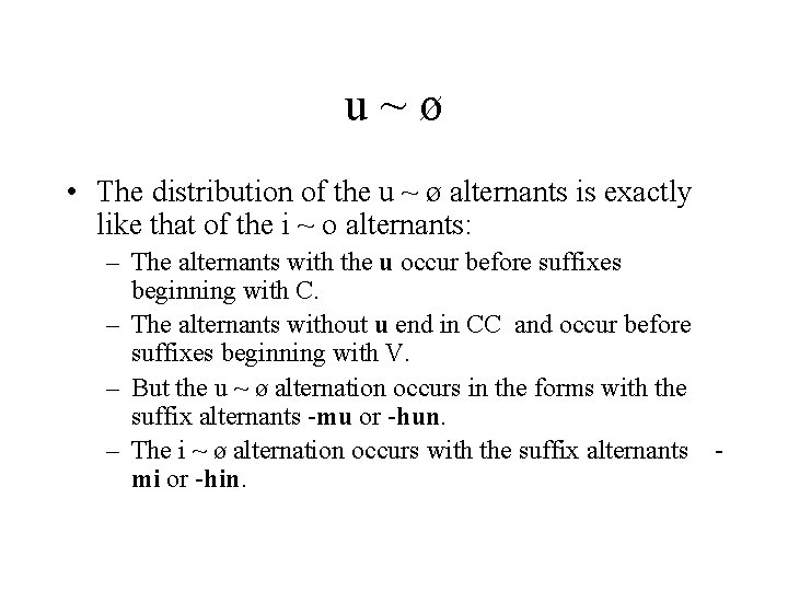 u~ø • The distribution of the u ~ ø alternants is exactly like that