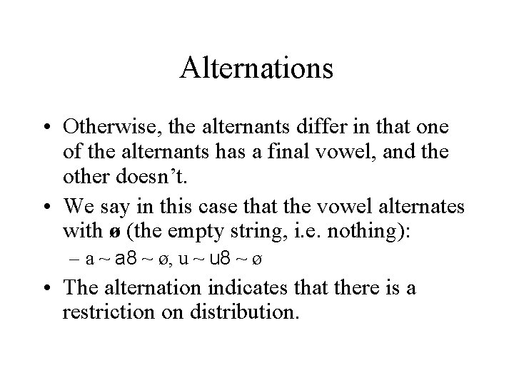 Alternations • Otherwise, the alternants differ in that one of the alternants has a