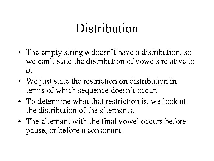 Distribution • The empty string ø doesn’t have a distribution, so we can’t state