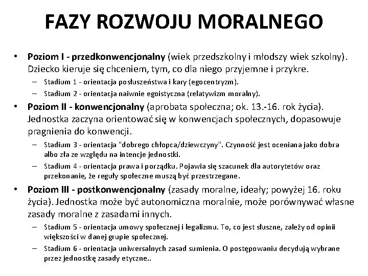 FAZY ROZWOJU MORALNEGO • Poziom I - przedkonwencjonalny (wiek przedszkolny i młodszy wiek szkolny).