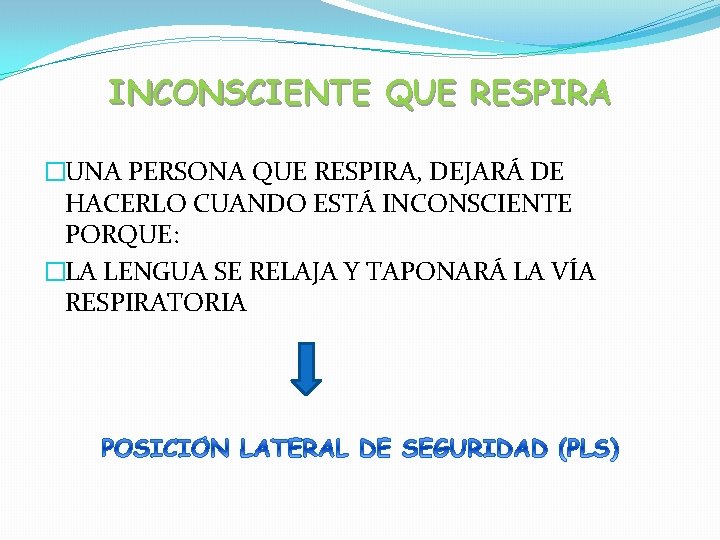 INCONSCIENTE QUE RESPIRA �UNA PERSONA QUE RESPIRA, DEJARÁ DE HACERLO CUANDO ESTÁ INCONSCIENTE PORQUE: