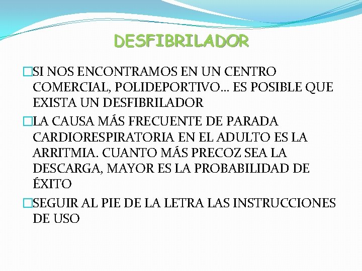 DESFIBRILADOR �SI NOS ENCONTRAMOS EN UN CENTRO COMERCIAL, POLIDEPORTIVO… ES POSIBLE QUE EXISTA UN