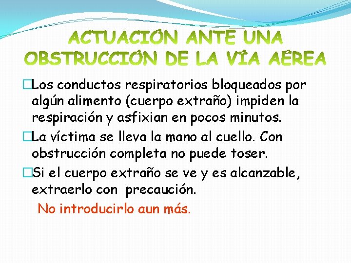 �Los conductos respiratorios bloqueados por algún alimento (cuerpo extraño) impiden la respiración y asfixian