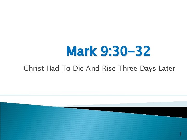 Mark 9: 30 -32 Christ Had To Die And Rise Three Days Later 1