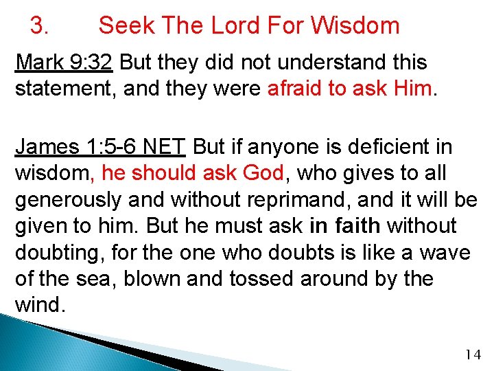 3. Seek The Lord For Wisdom Mark 9: 32 But they did not understand