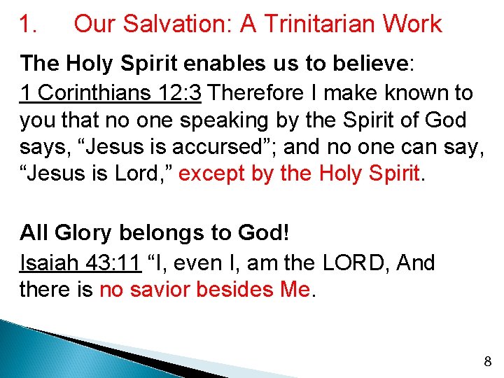 1. Our Salvation: A Trinitarian Work The Holy Spirit enables us to believe: 1