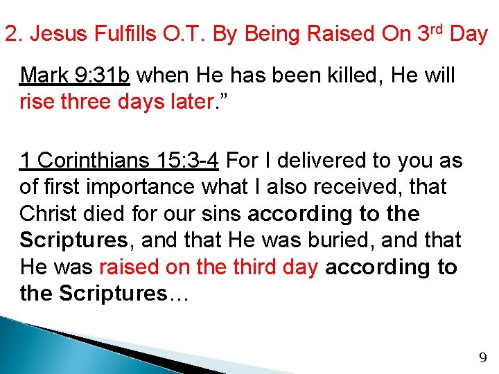 2. Jesus Fulfills O. T. By Being Raised On 3 rd Day Mark 9: