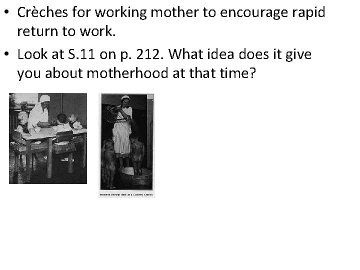  • Crèches for working mother to encourage rapid return to work. • Look