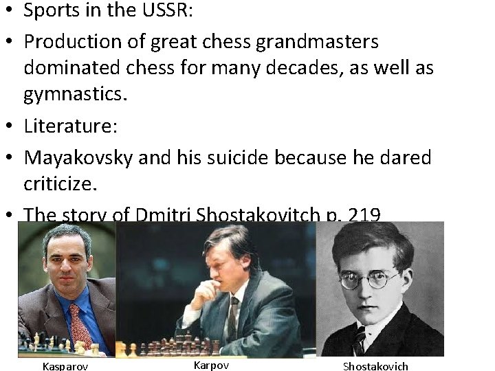  • Sports in the USSR: • Production of great chess grandmasters dominated chess