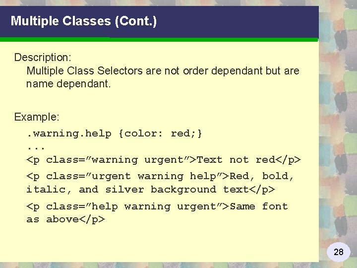 Multiple Classes (Cont. ) Description: Multiple Class Selectors are not order dependant but are